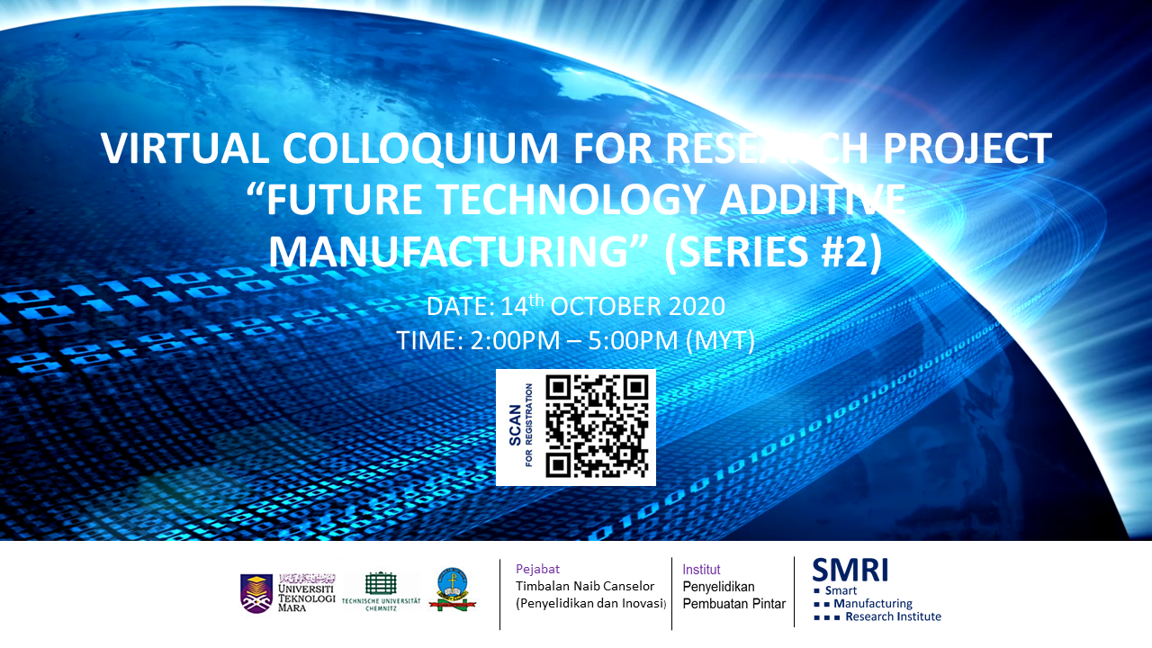 VIRTUAL COLLOQUIUM FOR RESEARCH PROJECT “FUTURE TECHNOLOGY ADDITIVE MANUFACTURING” (SERIES #2)